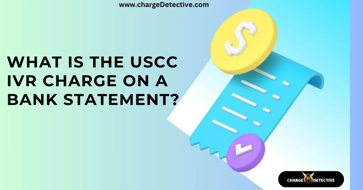 USCC IVR Charge on Bank Statement A detailed Guide